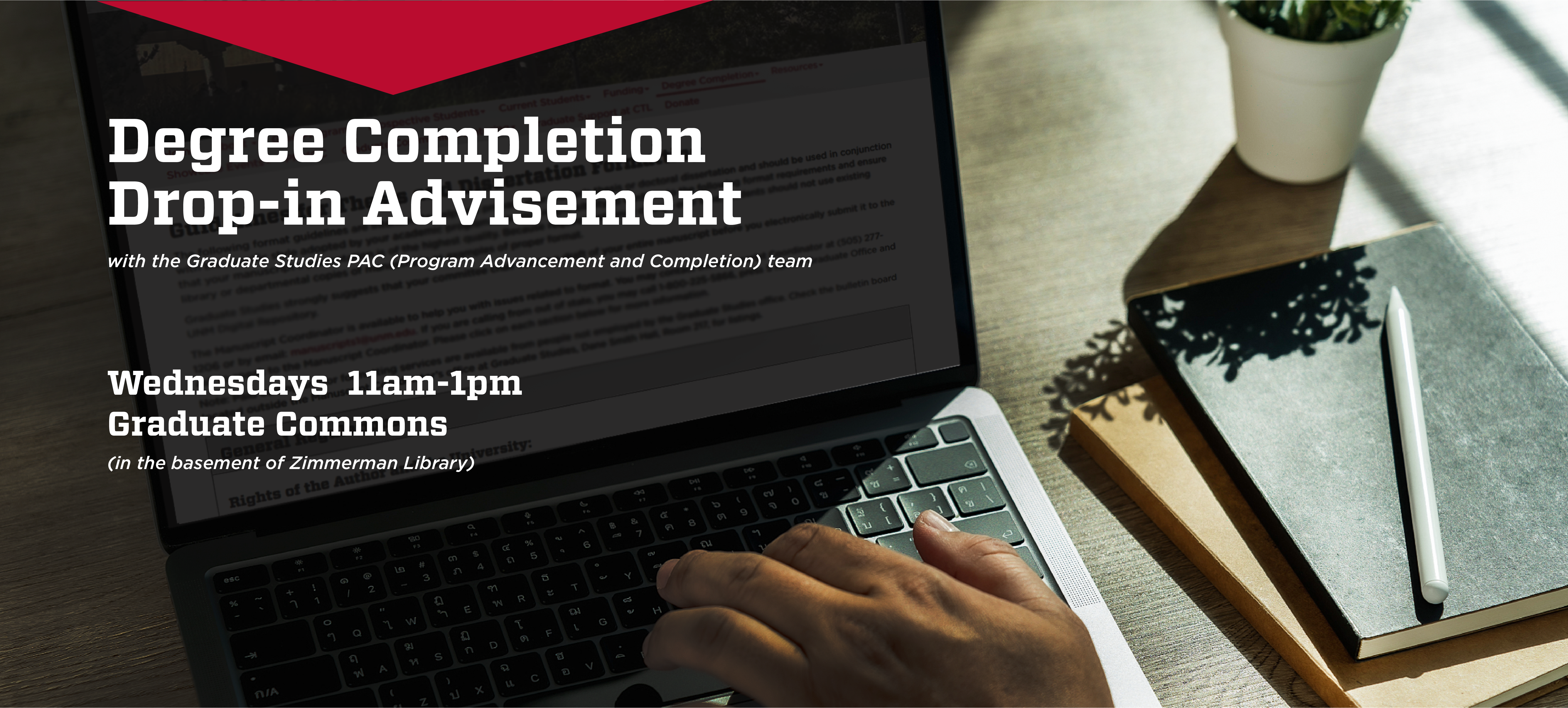 Want to talk to a Graduate Studies advisor about upcoming deadlines, Graduate Studies forms, or manuscript formatting requirements?   